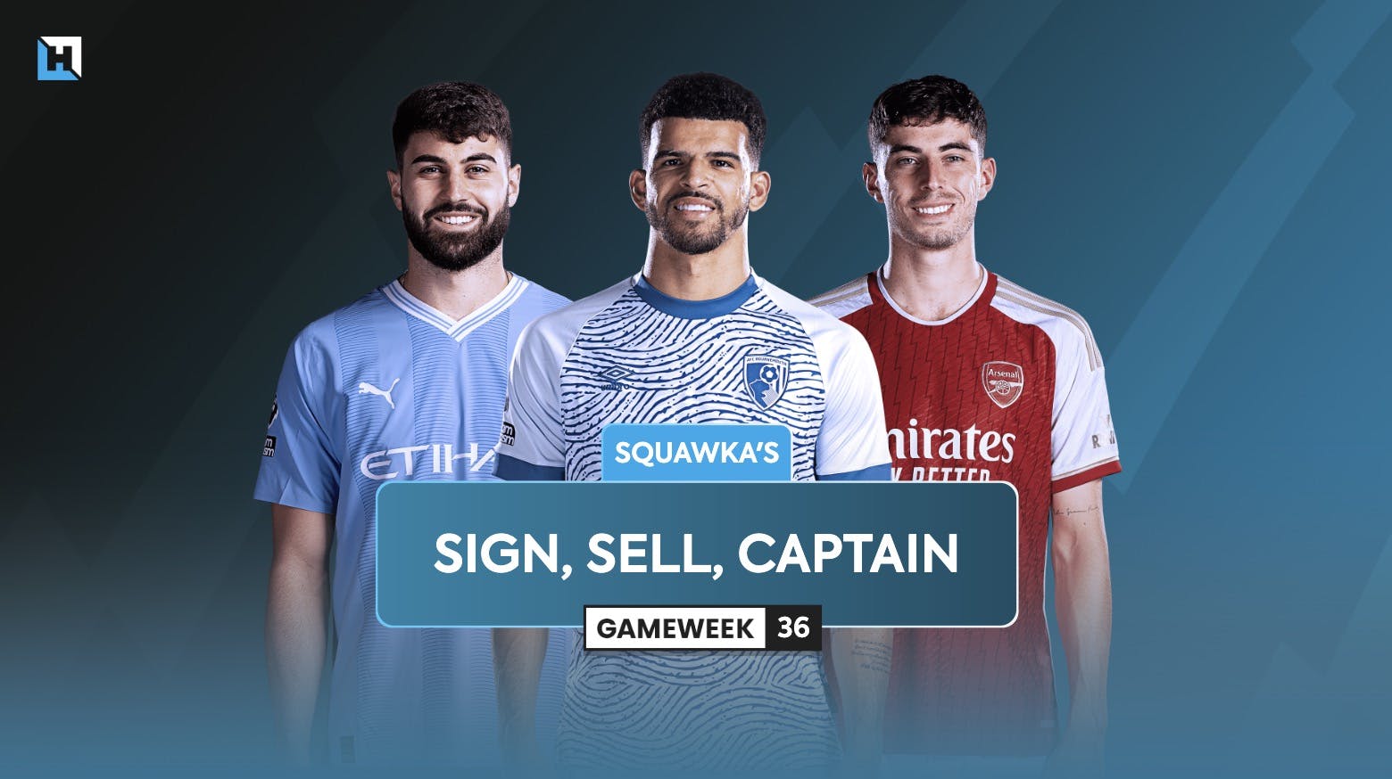 Who to sign, sell and captain for FPL Gameweek 36 | Squawka