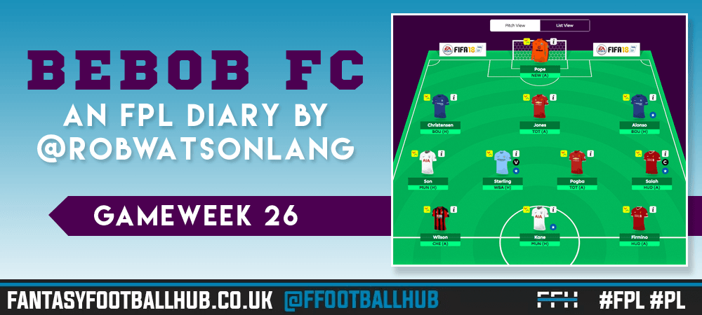 BEBOB FC – An FPL Diary by Rob Watson-Lang – GW 26