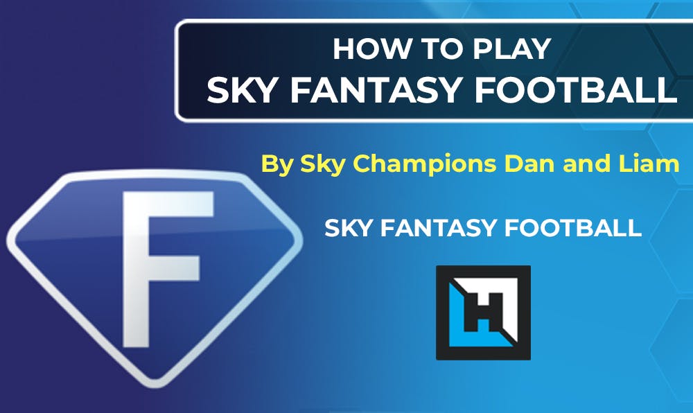 How To Play Sky Sports Fantasy Football – An Absolute Beginners Guide