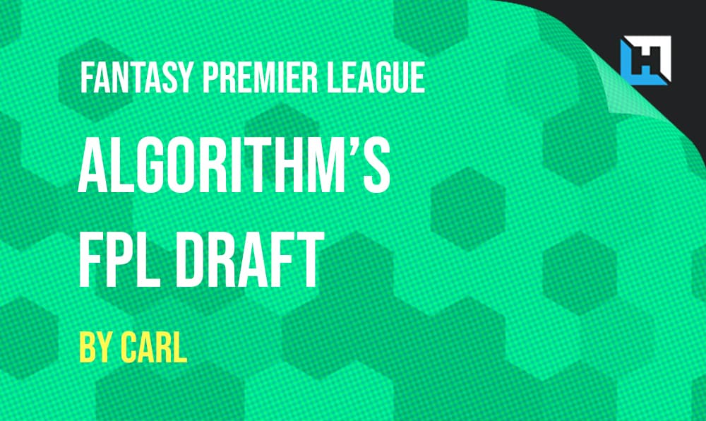 Algorithm’s Gameweek 1 FPL Draft (Ali & Anna’s Teams)