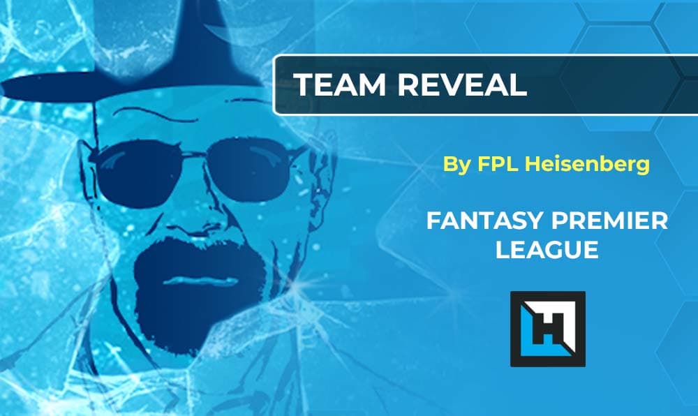 FPL Heisenberg’s Team Reveal: Gameweek 34+