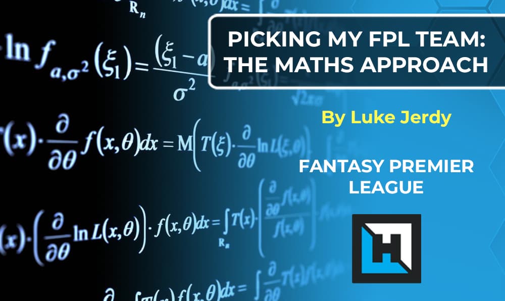 Picking My FPL Team – The Maths Approach