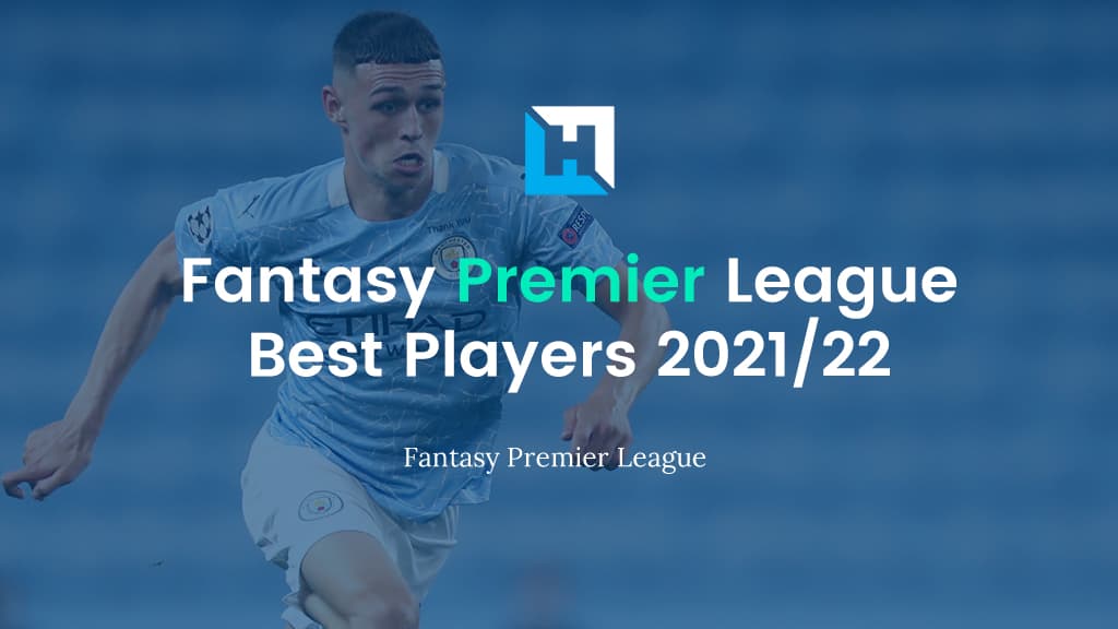 Fantasy Premier League 2021/22 Tips | Best Players