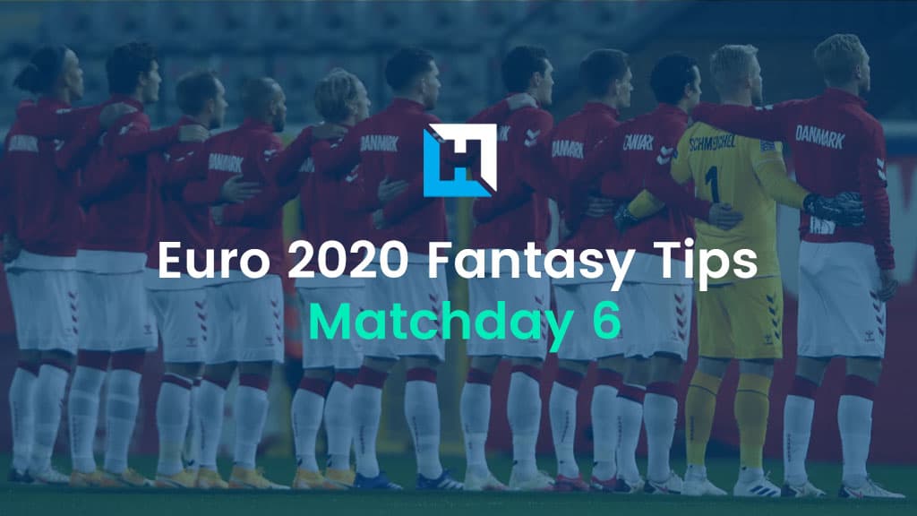 Euro Fantasy Semi Final Guide – Matchday 6 Tips
