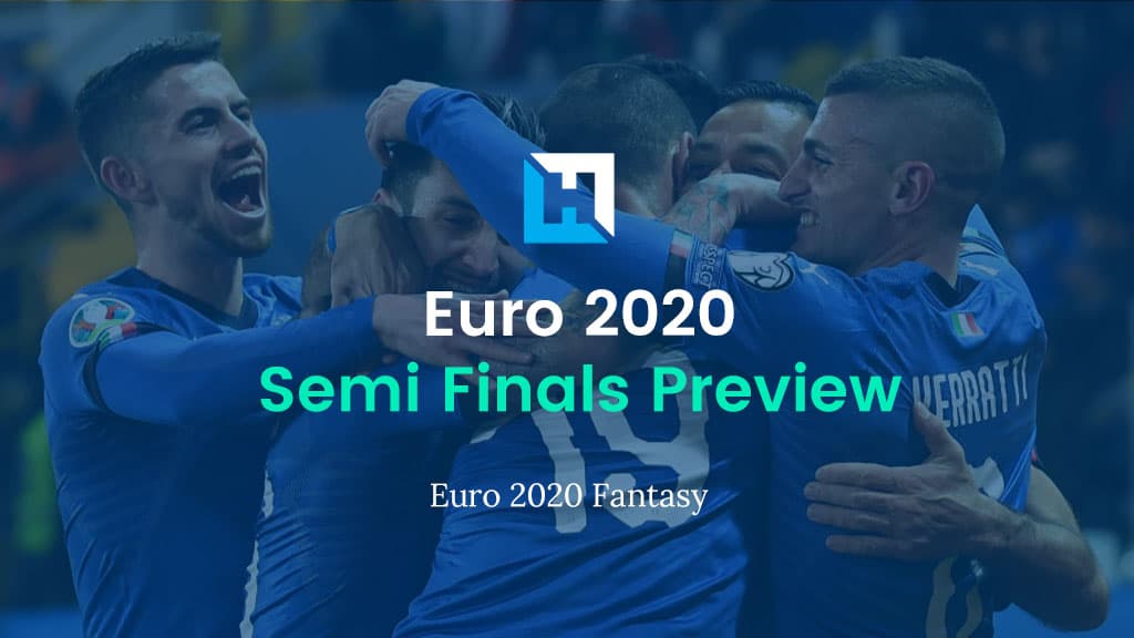 Euro 2020 Fantasy Football Semi Finals Preview