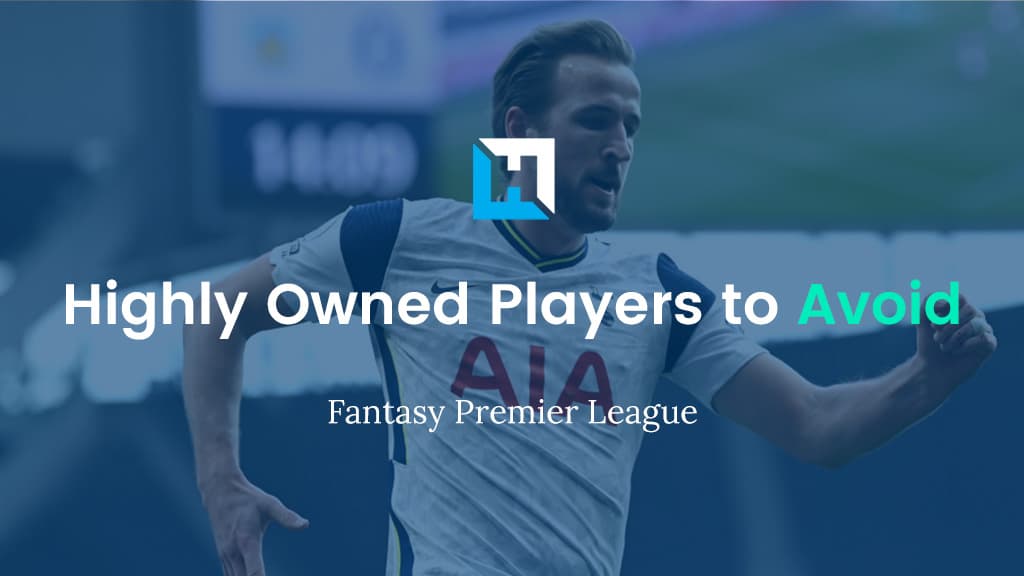 8 Highly Owned FPL Players to Avoid – Gameweek 1 Tips