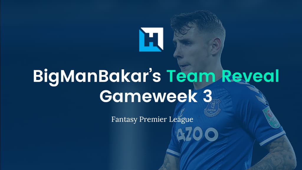 FPL Gameweek 3 Team Reveal | BigManBakar