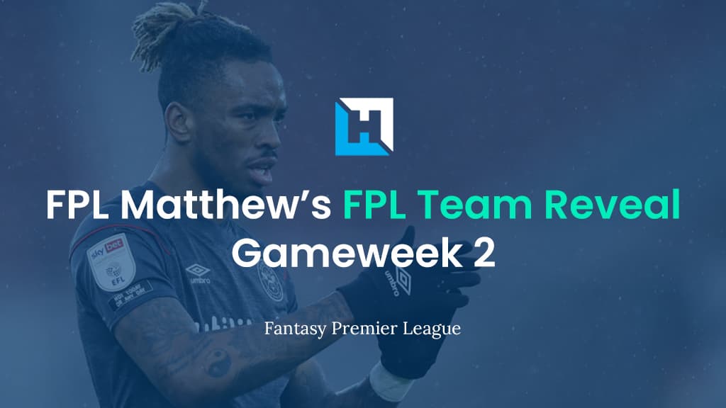 FPL Matthew Gameweek 2 Team Reveal