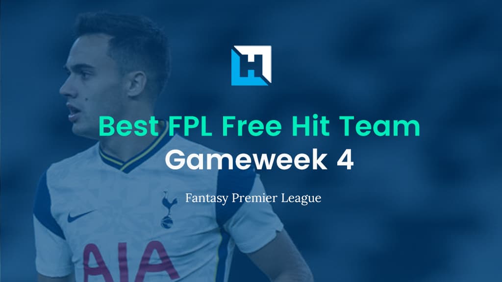 Best FPL Gameweek 4 Free Hit Team