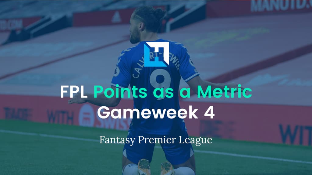 FPL Gameweek 4 Strategy – Using FPL Points as a Metric