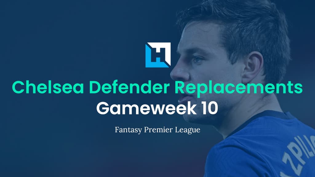 What to do With Chelsea Defenders | FPL Gameweek 10 Tips