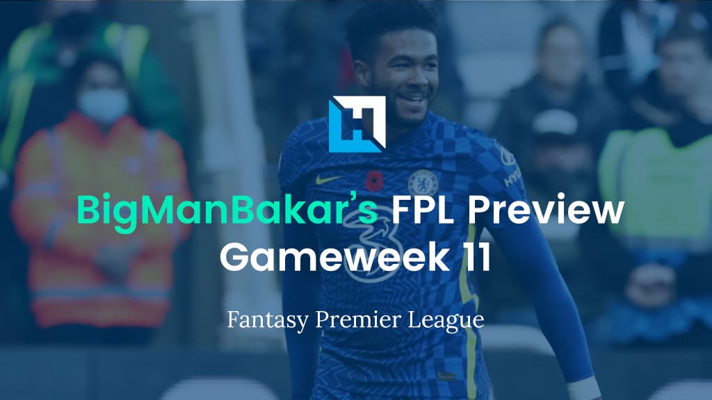 FPL Gameweek 11 Preview and Tips | BigManBakar