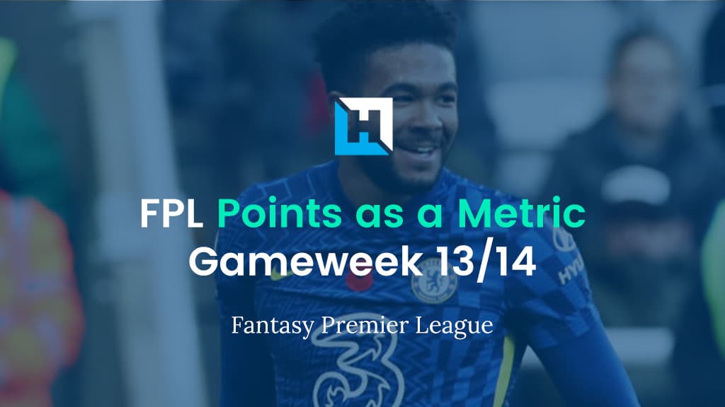 FPL Gameweek 13/14 Strategy – Using FPL Points as a Metric