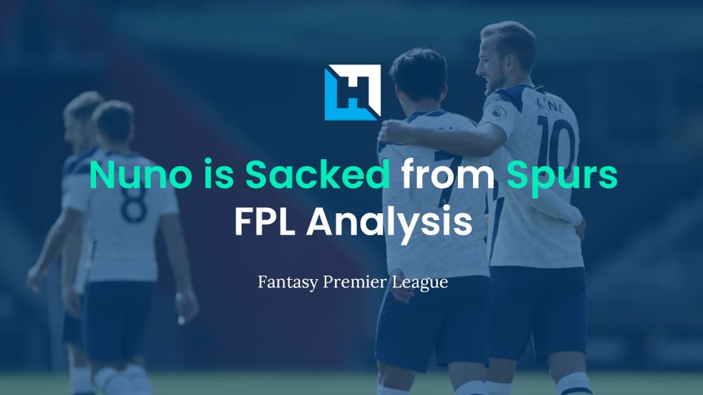 Nuno Espírito Santo Sacked | FPL Analysis