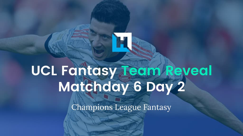 UCL Matchday 6 Team Reveal – Day 2