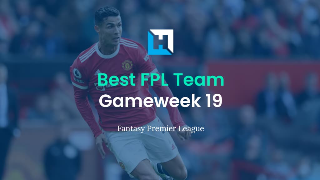 Best FPL Team for Gameweek 19 | Fantasy Premier League Tips 2021/22