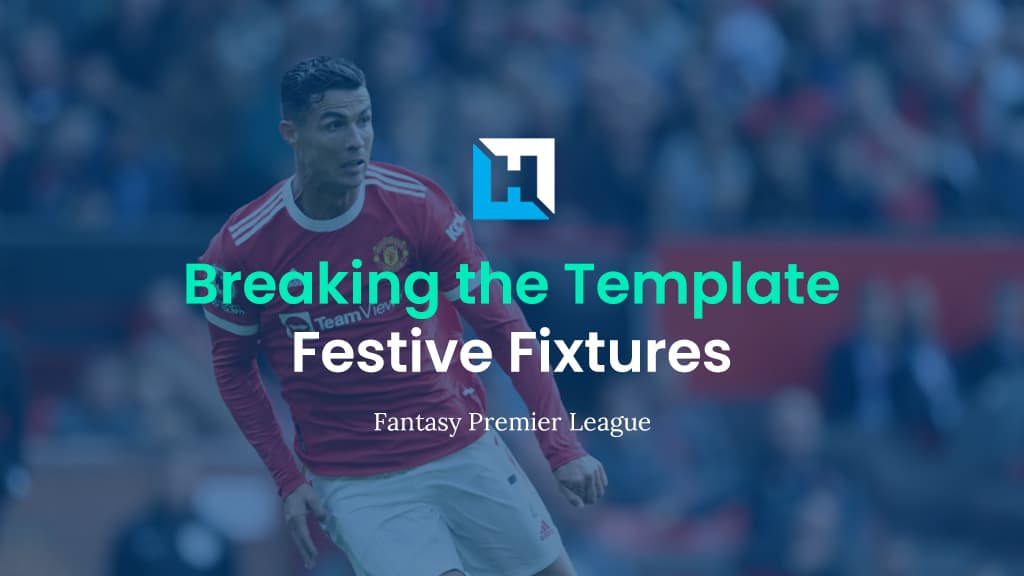 Breaking The Template – FPL Gameweek 19/20/21 Tips