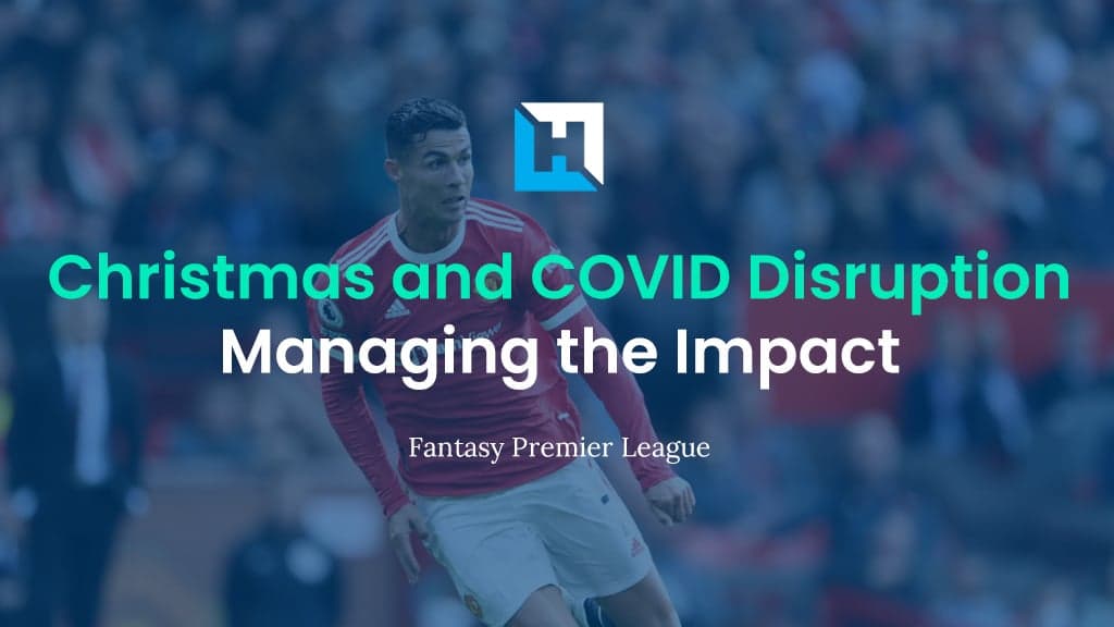 FPL Tips | Handling Christmas and COVID Disruption