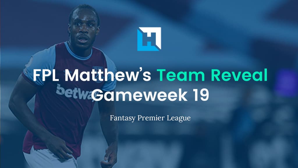 FPL Gameweek 19 Team Reveal | FPL Matthew