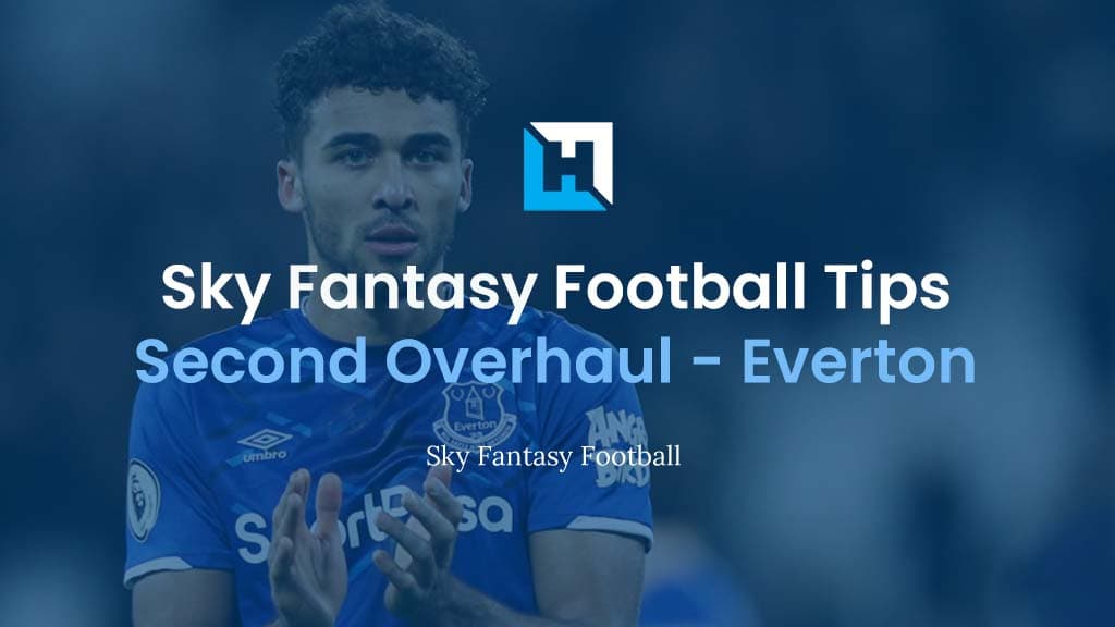 Sky Fantasy Football Second Overhaul 2022 – Everton Analysis