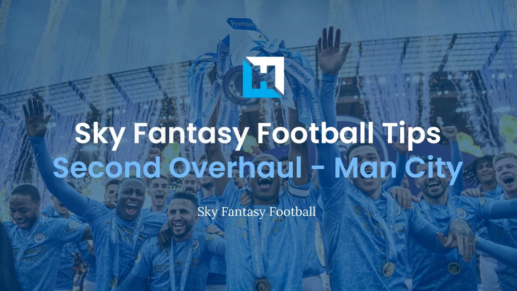 Sky Fantasy Football Second Overhaul 2022 – Man City Analysis