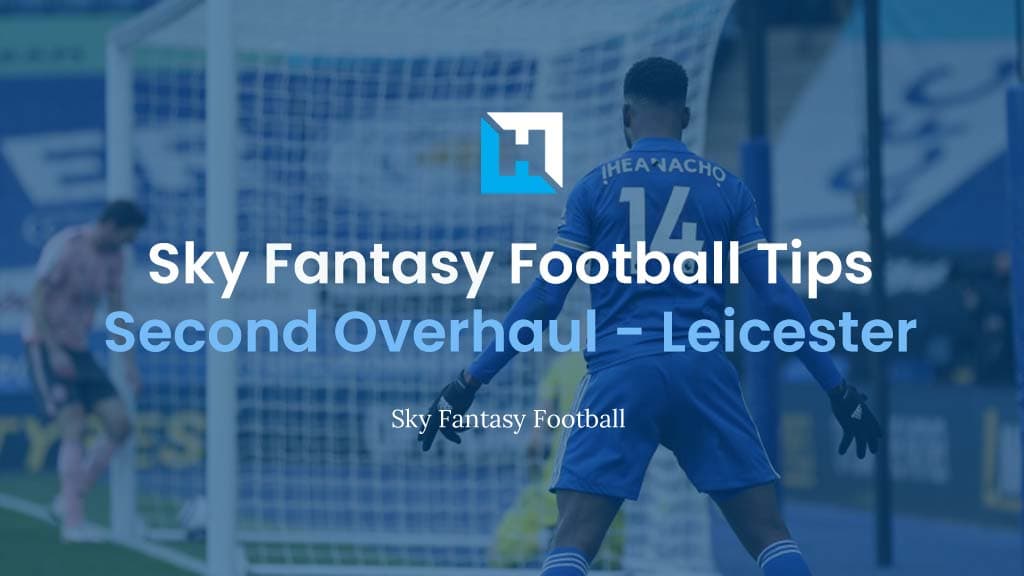 Sky Fantasy Football Second Overhaul 2022 – Leicester Analysis