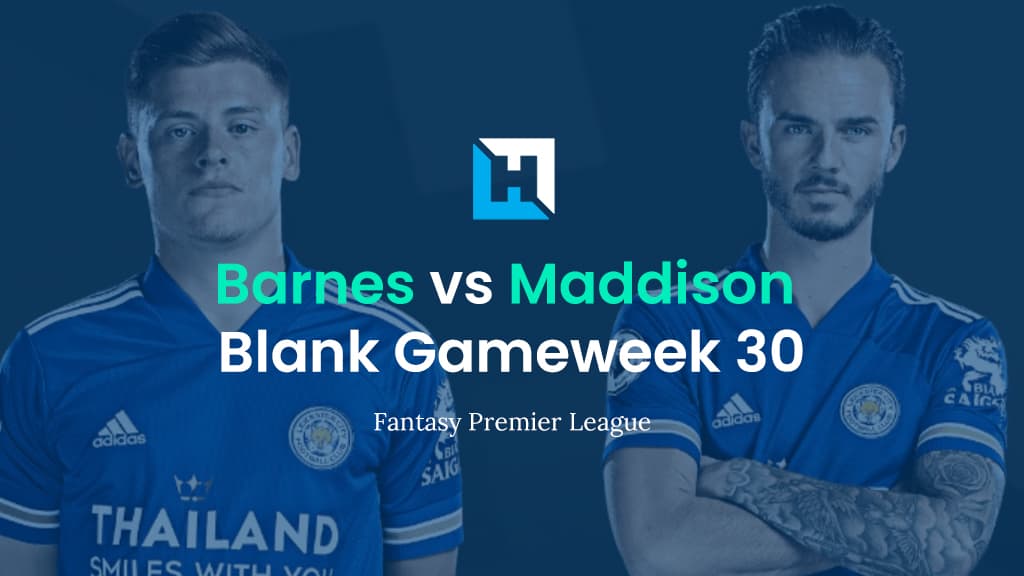 FPL Player Comparison for Gameweek 30 | Barnes vs Maddison