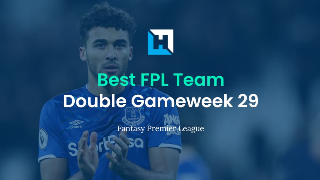 Best FPL Team for Gameweek 29 | Fantasy Premier League Team of the Week