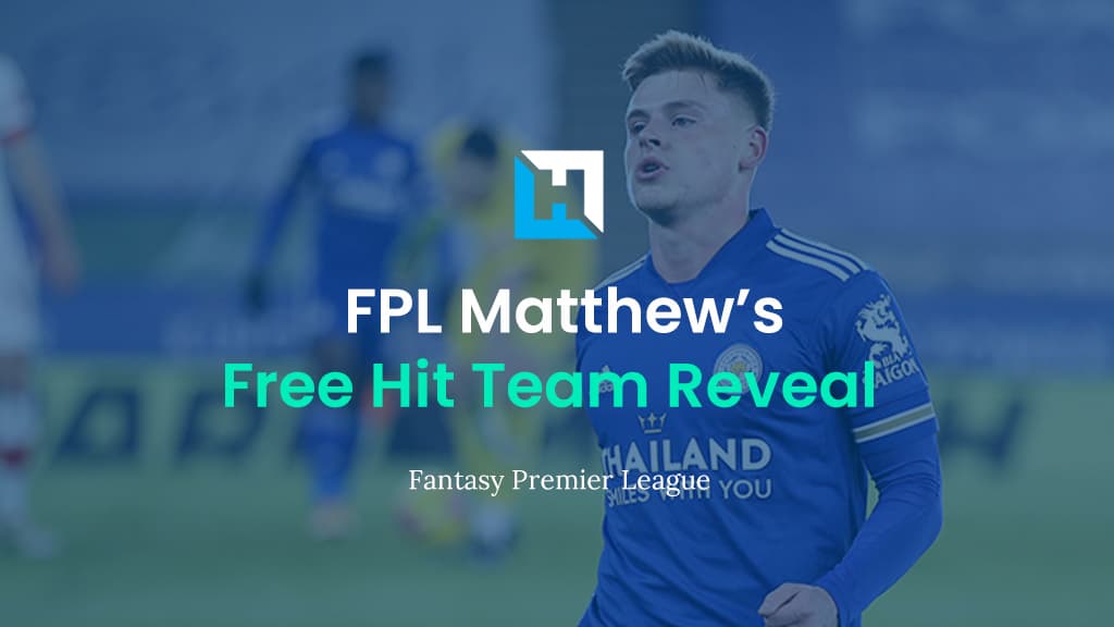 FPL Blank Gameweek 30 Team Reveal – FREE HIT | FPL Matthew