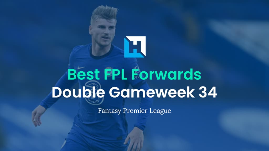 Best FPL Team for Double Gameweek 34 | Top 5 Best Forwards