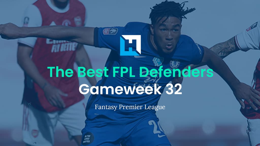 Best FPL Players For Gameweek 32 | Top 5 Best Defenders