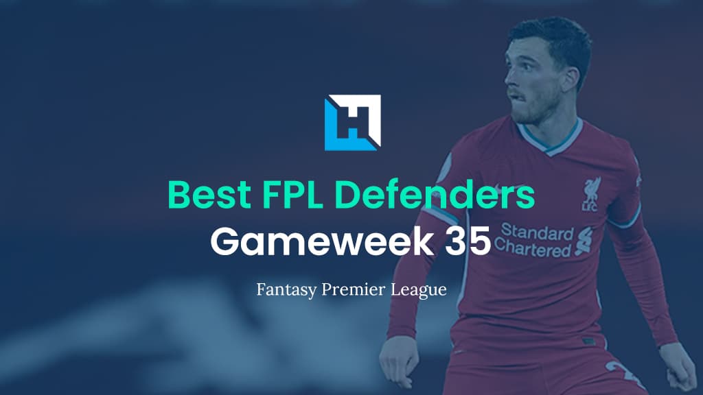 Best FPL Players For Gameweek 35 | Top 5 Best Defenders