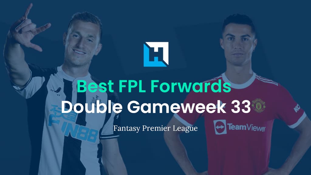 Best FPL Players for Double Gameweek 33 | Top 5 Best Forwards