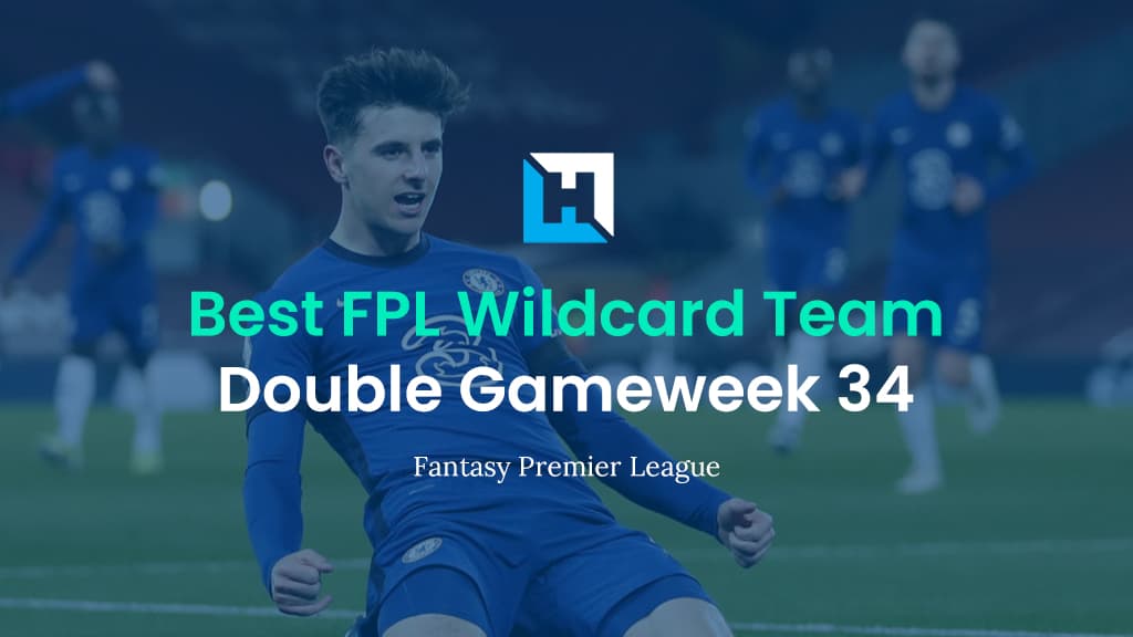 Best FPL Wildcard Team for Double Gameweek 34 | Fantasy Premier League Tips 2021/22