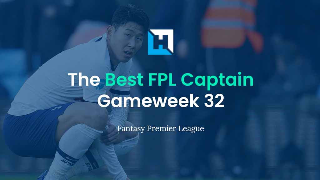 The Best FPL Captain for Gameweek 32