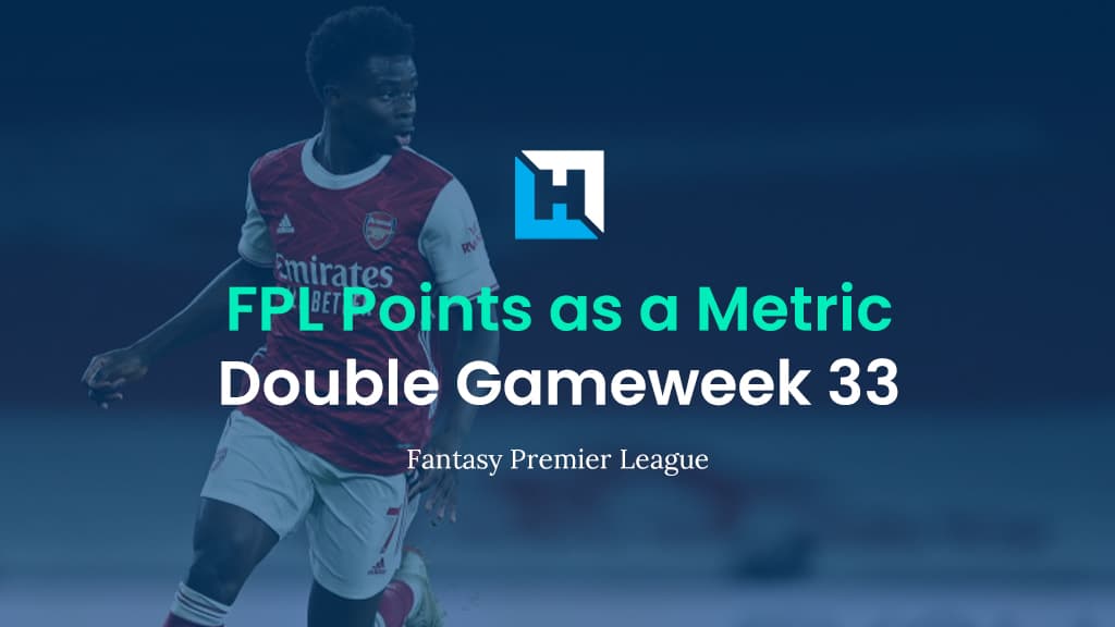 FPL Gameweek 33 Strategy – Using FPL Points as a Metric