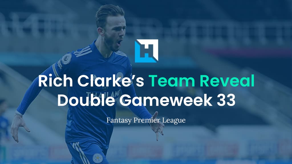 FPL Double Gameweek 33 Team Reveal | Rich Clarke
