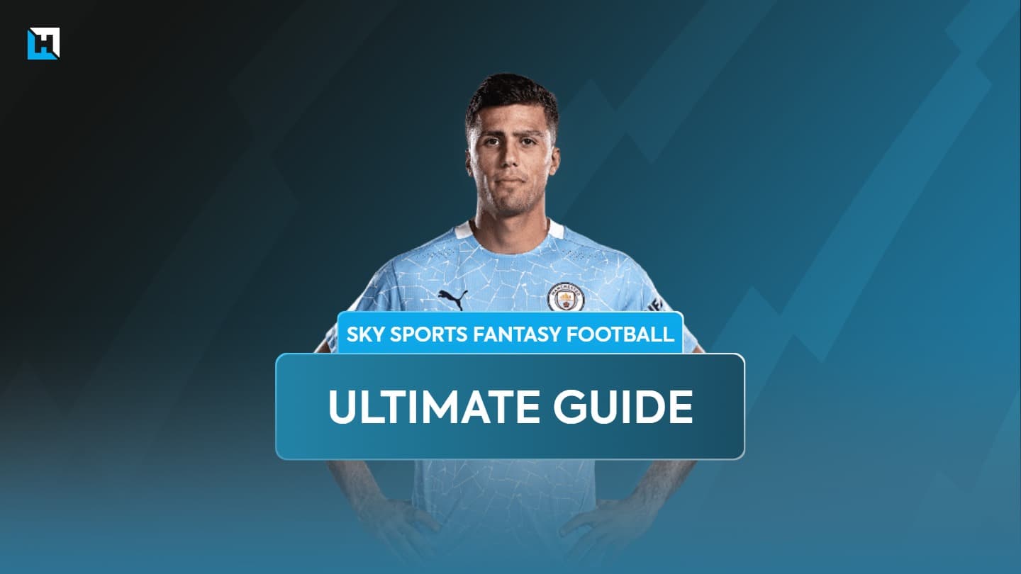 Sky Fantasy Football tips for 2024/25: The Ultimate Guide