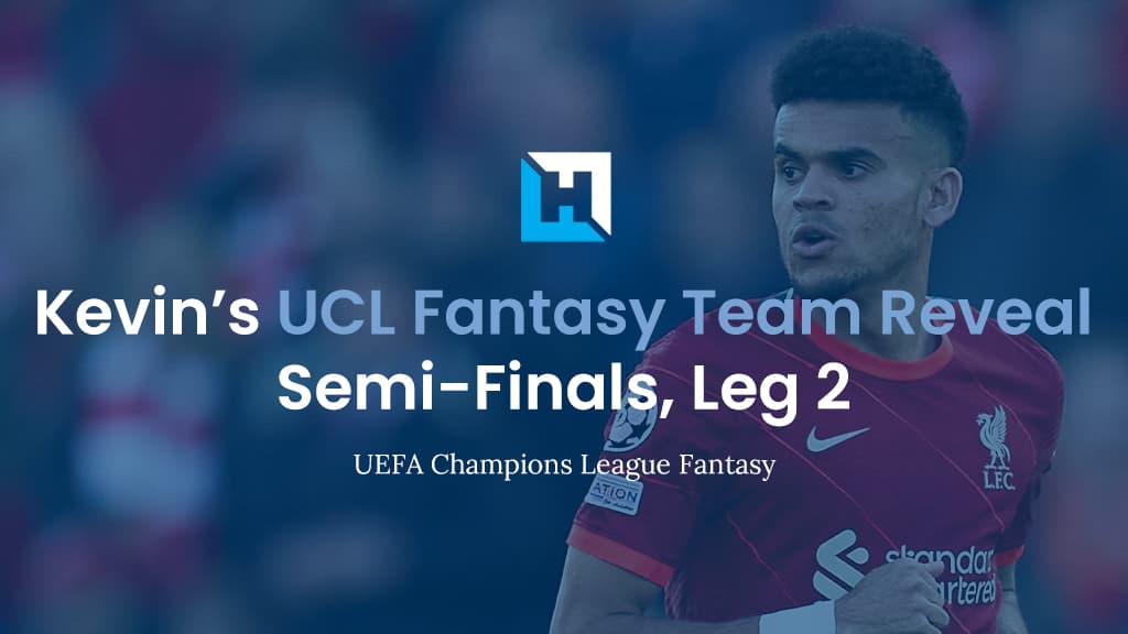 UCL Fantasy 21/22 Team Reveal | Semi-Finals, Leg 2