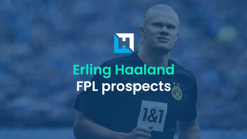 Erling Haaland – FPL Prospects
