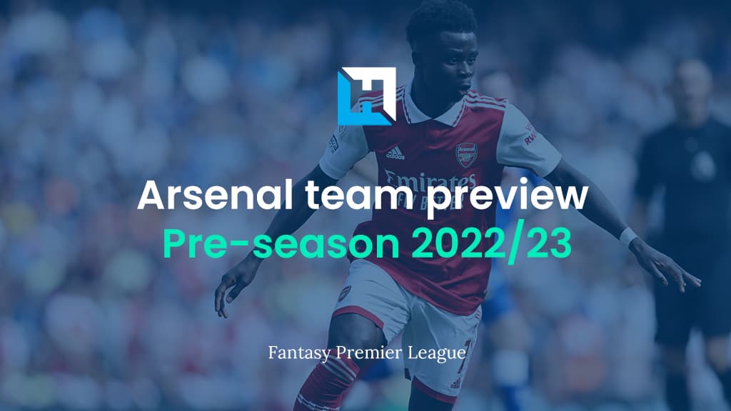 Premier League fantasy football tips: Arsenal team preview 2022/23