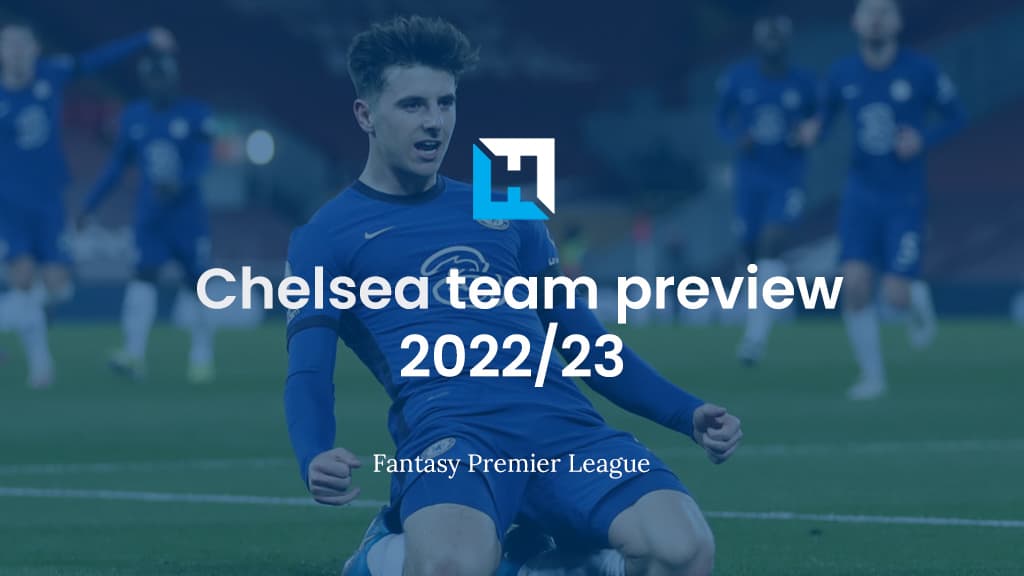 Premier League fantasy football tips: Chelsea team preview 2022/23