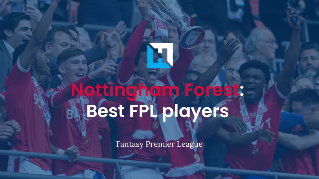 The best Nottingham Forest FPL players 2022/23