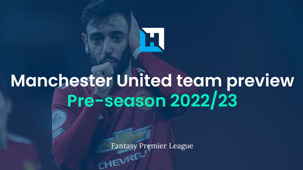 Premier League fantasy football tips: Manchester United team preview 2022/23