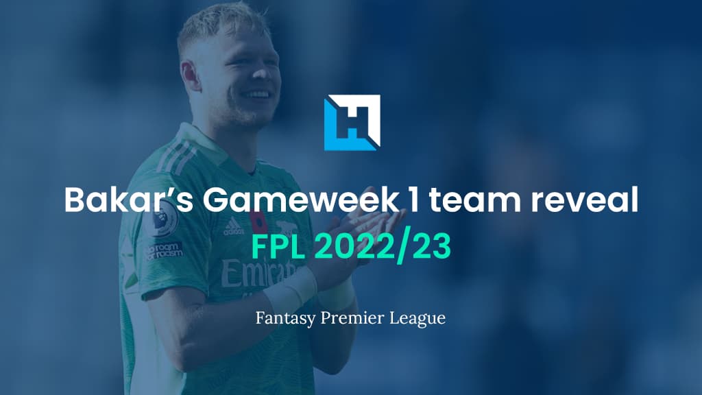 FPL Gameweek 1 FINAL Team Reveal | BigManBakar