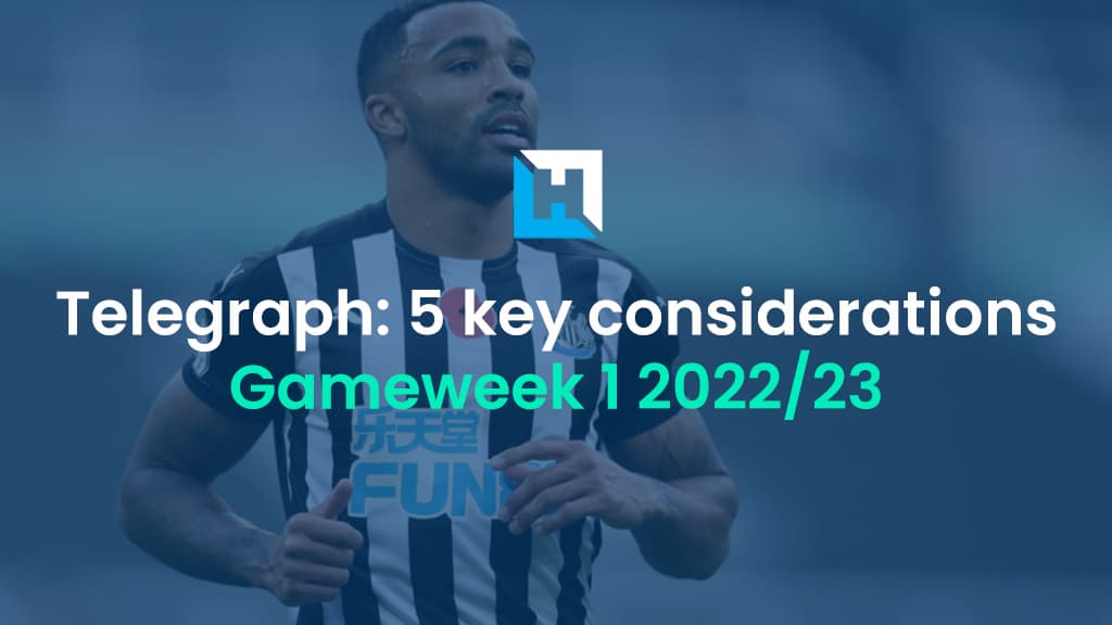 Telegraph Fantasy Football: Five key considerations for Gameweek 1 | Paul McAnulty