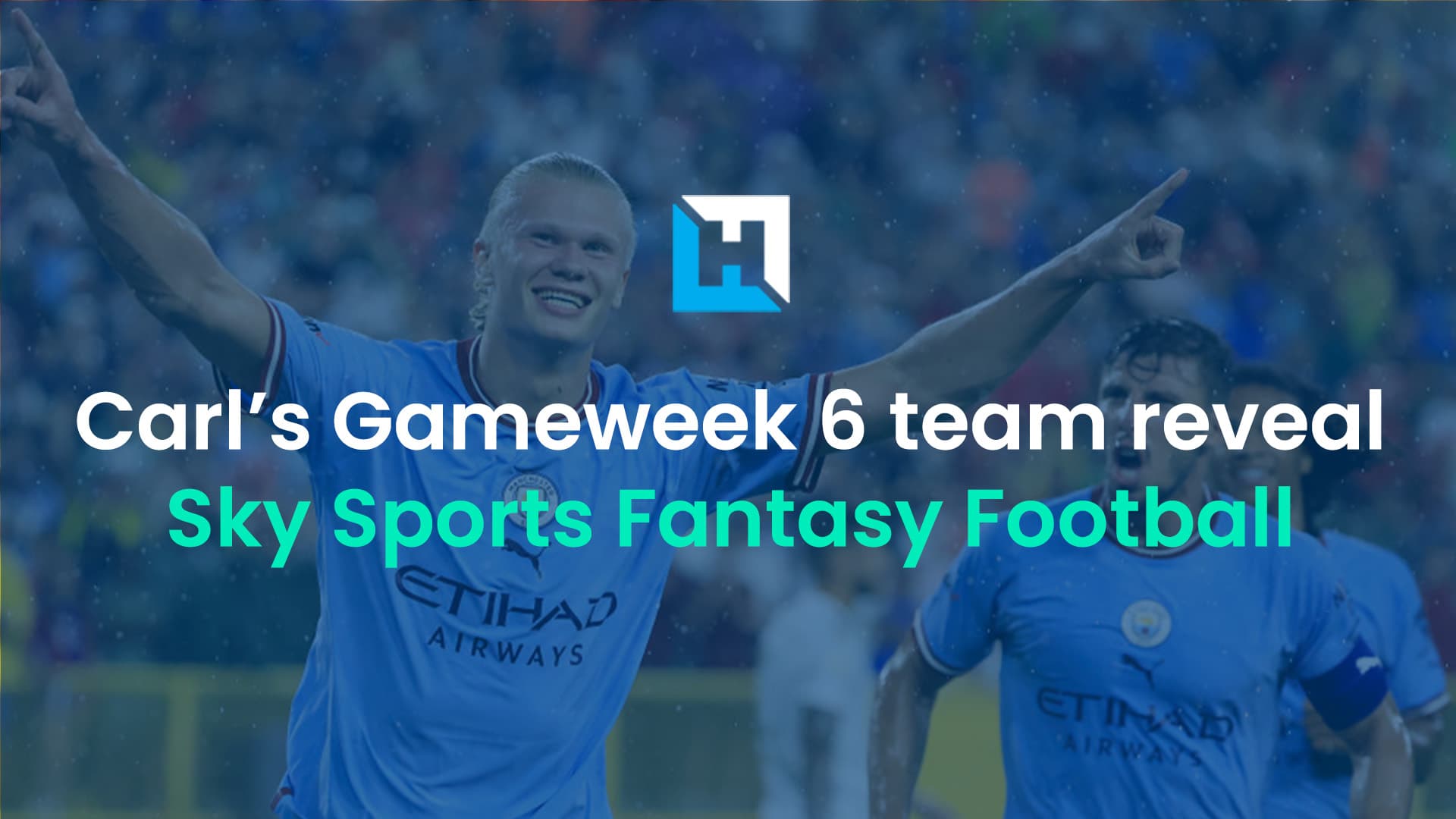 Sky Fantasy Football Gameweek 6: Carl Weeks’ team reveal and best team analysis