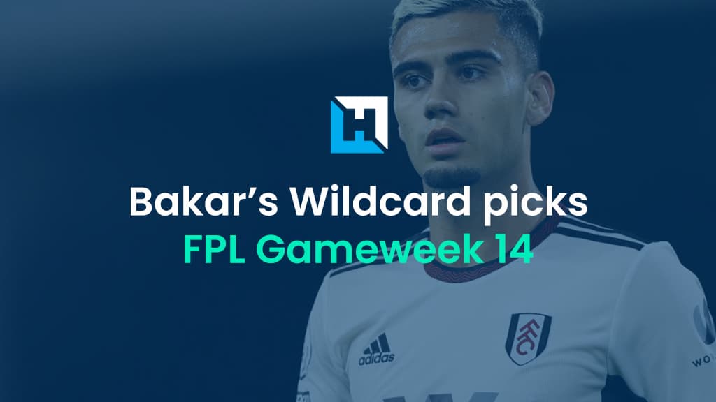 Bakar’s best FPL Wildcard team for Gameweek 14 | BigManBakar