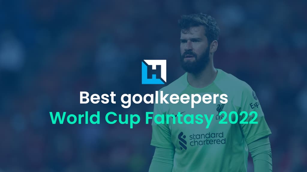 World Cup Fantasy 2022: Best goalkeepers for the group stages