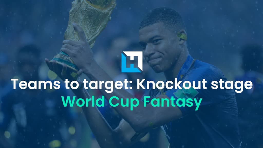 World Cup Fantasy: Teams to target in the knockout stage